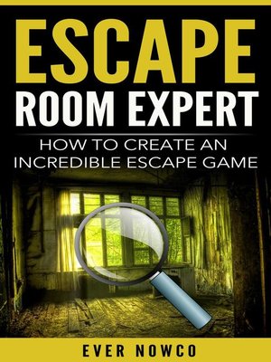 cover image of Escape Room Expert--How to Create an Incredible Escape Game